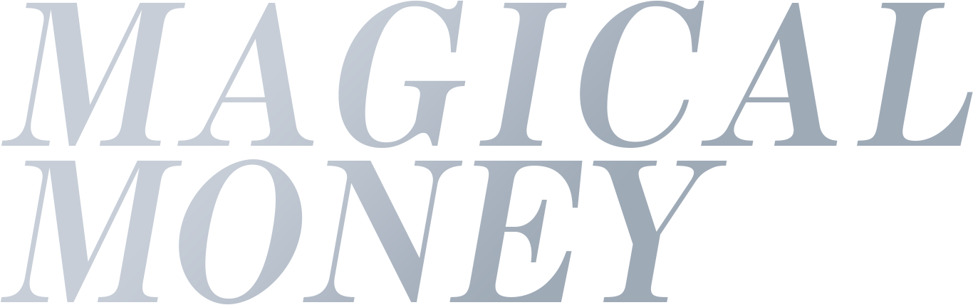 MAGICAL MONEY